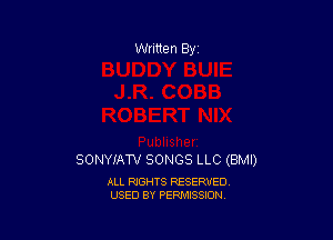 SONYIAW SONGS LLC (BMI)

ALL RIGHTS RESERVED
USED BY PERMISSION