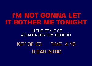 IN THE STYLE OF

ATLANTA RHYTHM SECHUN

KEY OF (DJ TIME 418
8 BAR INTRO