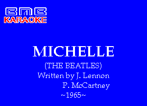 MICHELLE

(THE BEATLES)
Written by I. Lennon
P. IXIIcCartney
1965