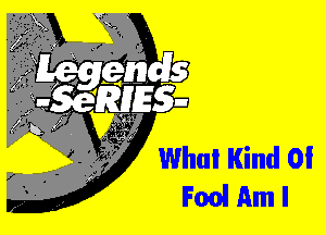 Whui Kind 0!
F00! Am I