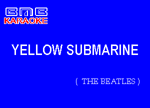 YELLOW SUBMARINE

( THE BEATLES )