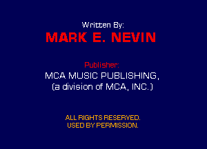 Written By

MBA MUSIC PUBLISHING,
Ea division of MBA, INC)

ALL RIGHTS RESERVED
USED BY PERMISSION