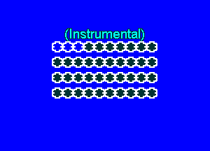 (Instrumental?

W
W
M

g
