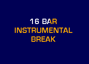 4 6 BAR
INSTRUMENTAL

BREAK