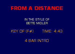 IN THE SWLE OF
BETTE MIDLER

KEY OF (Pie) TIME 443

4 BAR INTRO