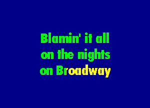 on the nights
on Broadway