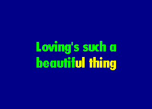 Loving's 5th a

beuulilul lhing