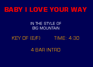 IN THE STYLE 0F
BIG MOUNTAIN

KEY OF (EIFJ TIME 430

4 BAH INTRO