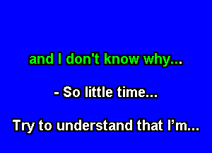 and I don't know why...

- 80 little time...

Try to understand that Pm...