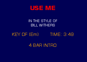 IN THE SWLE OF
BILLWITHEHS

KB OF EEmJ TIME 3149

4 BAR INTRO