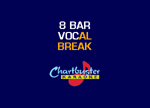 8 BAR
VOCAL
BREAK

camm