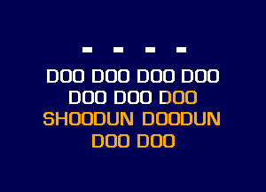 D00 D00 DOD DOD
DOD DUO DOD
SHOODUN DOODUN

DOD DOD

g