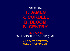 Written By

EMI LONGITUDE MUSIC (BMI)

ALL RIGHTS RESERVED
USED BY PEPMISSJON