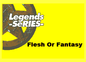 Flesh Or Fantasyr