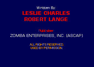 Written Byz

ZOMBA ENTERPRISES, INC (ASCAPJ

ALL RIGHTS RESERVED.
USED BY PERMISSION