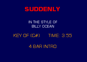 IN THE STYLE 0F
BILLY OCEAN

KEY OF E89491 TIME 3155

4 BAR INTRO