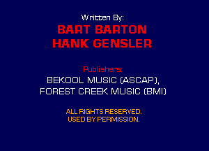 W ritcen By

BEKDDL MUSIC EASCAPJ.
FOREST CREEK MUSIC EBMIJ

ALL RIGHTS RESERVED
USED BY PERMISSION