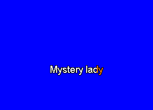 Mystery lady