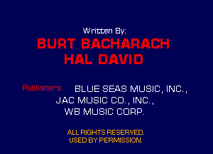 W ritten 83!

BLUE SEAS MUSIC, INC,
JAB MUSIC CD , INC ,
WB MUSIC CORP

ALL RIGHTS RESERVED
USED BY PERMtSSXON