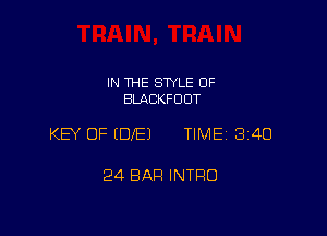 IN THE STYLE 0F
BLACKFDUT

KEY OF (DIE) TIME 340

24 BAR INTRO