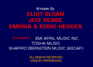 Written Byi

EMI APRIL MUSIC INC.
TDSHA MUSIC
SHAPIRD BERNSTEIN MUSIC IASCAPJ

ALL RIGHTS RESERVED.
USED BY PERMISSION.