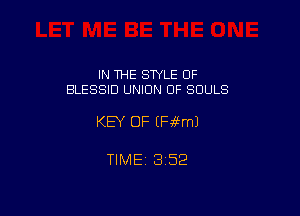 IN THE SWLE OF
BLESSID UNION OF SOULS

KEY OF (Fiafml

TIME1352