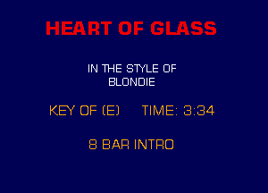 IN THE STYLE OF
BLDNDIE

KEY OF (E) TIME13i34

8 BAR INTRO