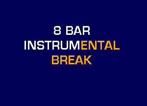 (BBAR
INSTRUMENTAL

BREAK