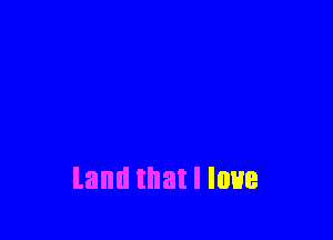 land that I lnue