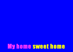 Em home sweet home