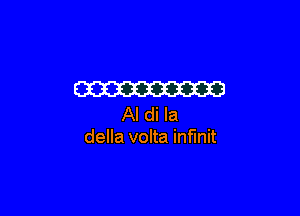 mm

Al di Ia
della volta infmit