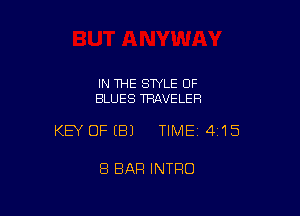 IN THE STYLE OF
BLUES TRAVELER

KEY OFEBJ TIME14i15

8 BAR INTRO