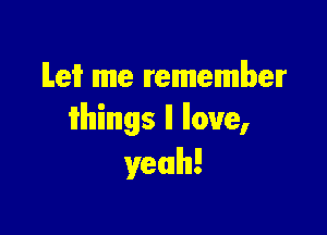 lLeif me remember

Wings ll love,
yeah!