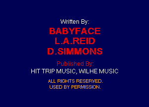 HIT TRIP MUSIC, WILHE MUSIC

ALL RIGHTS RESERVED
USED BY PERMISSION