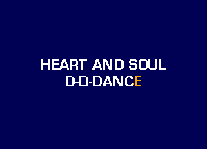 HEART AND SOUL

DD-DAN CE