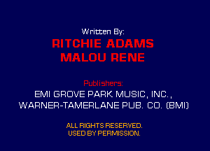 W ritten Byz

EMI GROVE PARK MUSIC, INC,
WARNER-TAMERLANE PUB. CO (BMIJ

ALL RIGHTS RESERVED.
USED BY PERMISSION