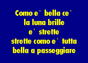 Como e bellu (e
Ia Iunu brille

e slrelle
slrelle (omo e lullu
hello (I pusseggiare