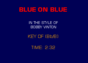 IN THE SWLE OF
BOBBY VINTUN

KEY OF EbXBJ

TIME 2322