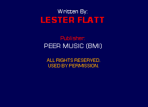 W ritcen By

PEER MUSIC (BMIJ

ALL RIGHTS RESERVED
USED BY PERMISSION