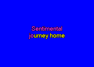 Sentimental

journey home