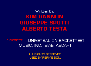 Written Byi

UNIVERSAL ON BACKSTREET
MUSIC, INC . SIAE (ASCAPJ

ALL RIGHTS RESERVED.
USED BY PERMISSION.
