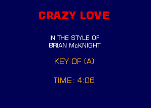 IN THE STYLE OF
BRIAN McKNIGHT

KEY OF EA)

TIMEi 406