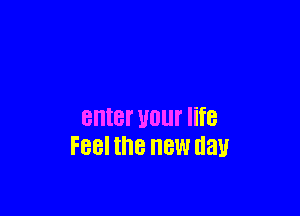 enter U01 life
FBBI the NEW day