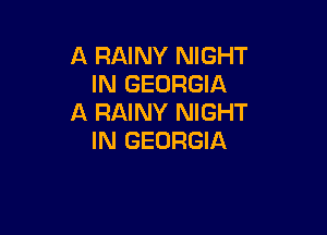 A RAINY NIGHT
IN GEORGIA
A RAINY NIGHT

IN GEORGIA