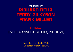 Written Byz

EMI BLACKWOOD MUSIC, INC (BMIJ

ALL RIGHTS RESERVED,
USED BY PERMISSION.