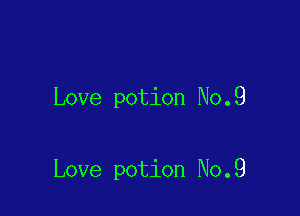 Love potion No.9

Love potion No.9