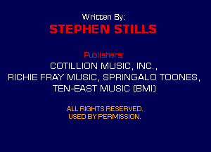 Written Byi

CDTILLIDN MUSIC, INC,
RICHIE PRAY MUSIC, SPRINGALD TDDNES,
TEN-EAST MUSIC EBMIJ

ALL RIGHTS RESERVED.
USED BY PERMISSION.