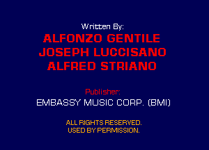 Written By

EMBASSY MUSIC CUFIP EBMIJ

ALL RIGHTS RESERVED
USED BY PERMISSION