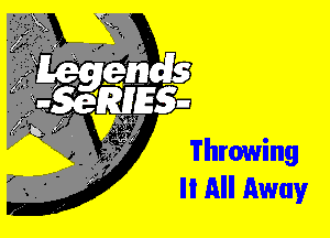 Throwing
Ii All Away