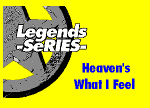 Heaven's
Whui I Feel